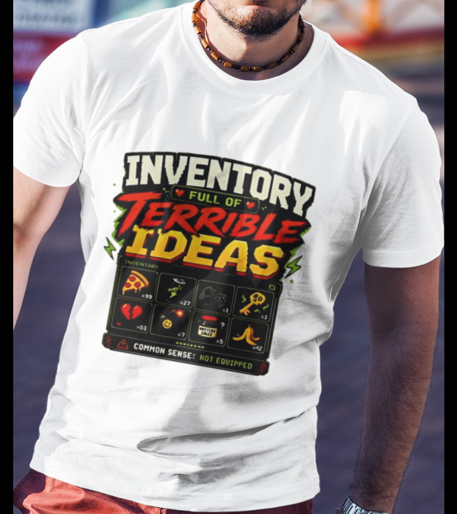 Inventory Full Of Terrible Ideas Common Sense Not Equipped Gaming Gamer Pizza Gun Key T-Shirt