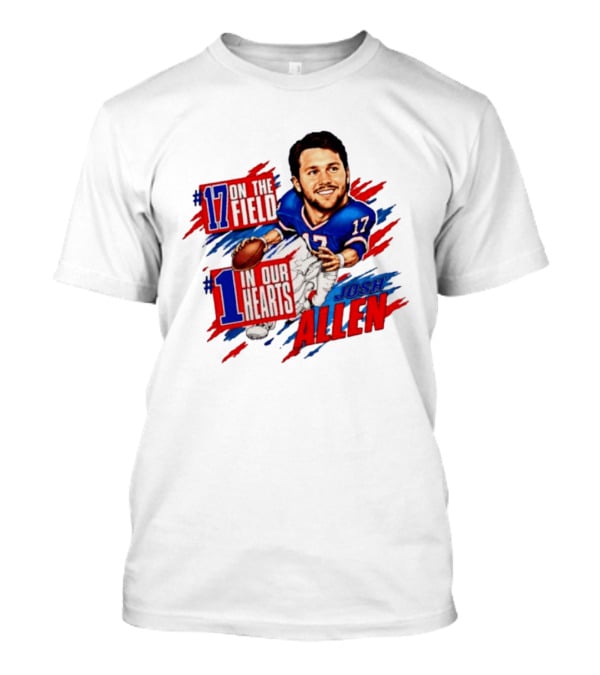 #17 On The Field #1 In Our Hearts Josh Allen Buffalo Bills Football T-Shirt