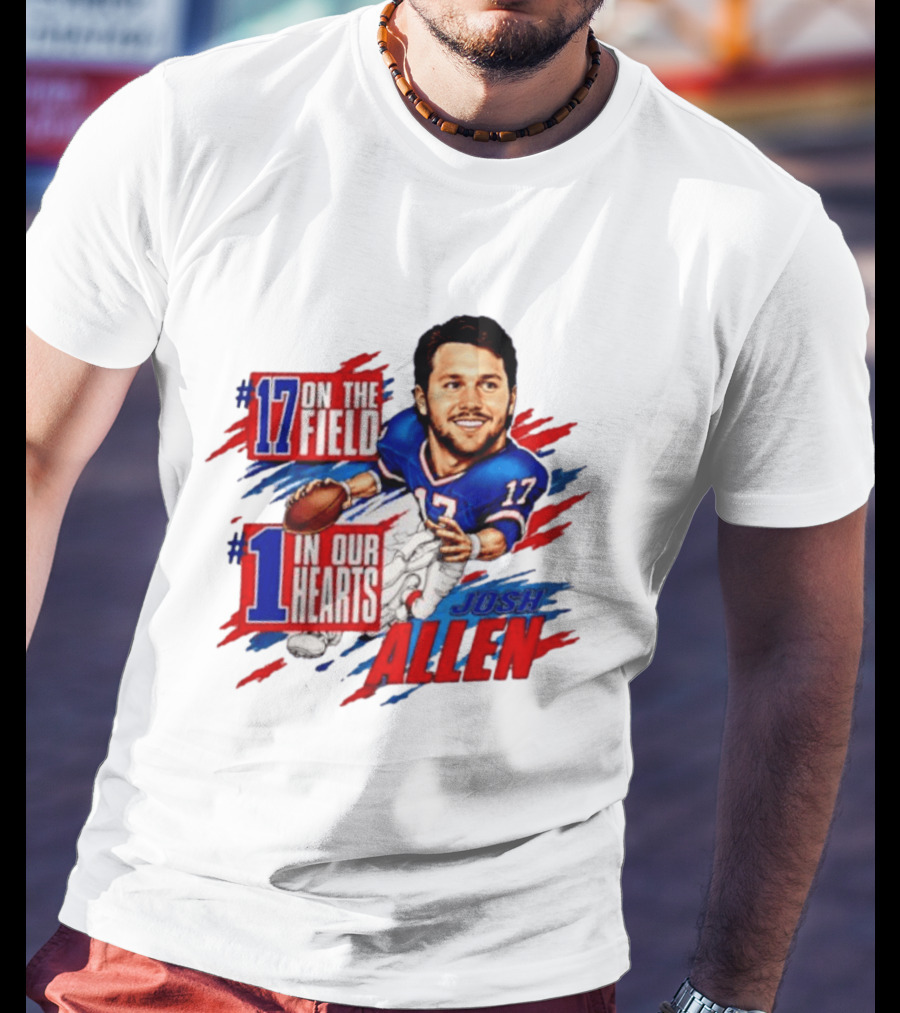 #17 On The Field #1 In Our Hearts Josh Allen Buffalo Bills Football T-Shirt