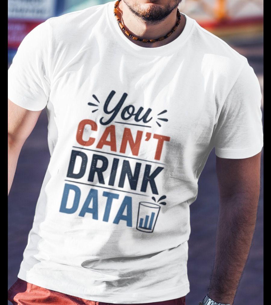 You Can't Drink Data With Glass Icon Fun Geek Humor T-Shirt