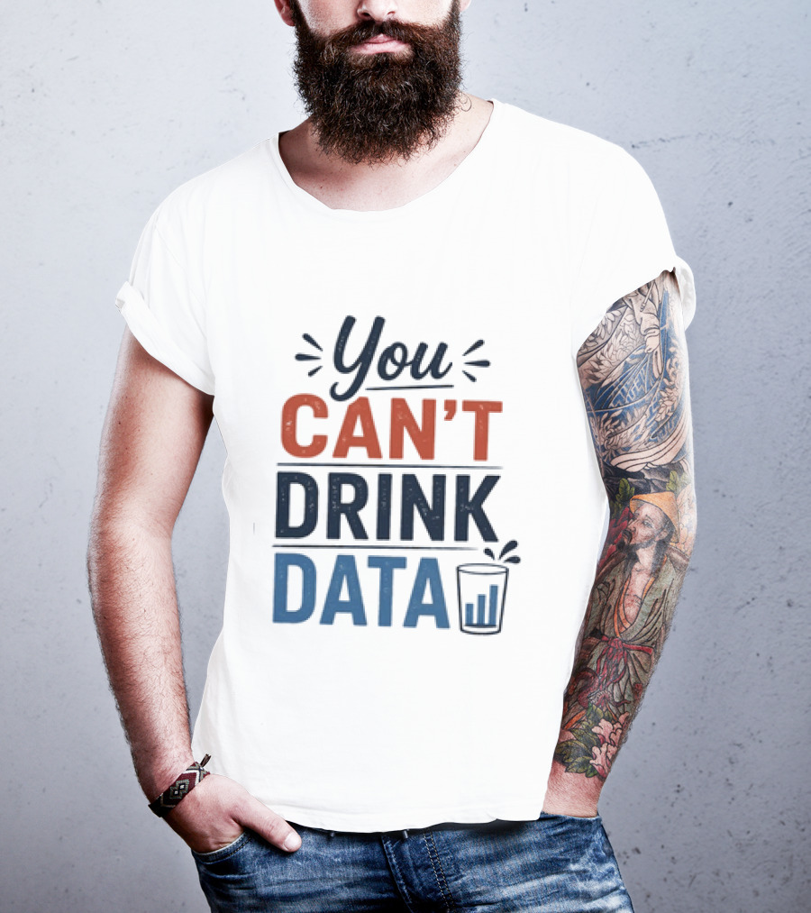 You Can't Drink Data With Glass Icon Fun Geek Humor T-Shirt
