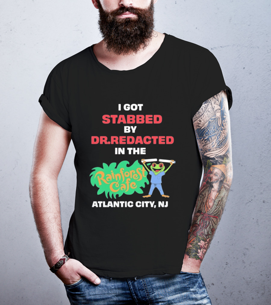 Atlantic City NJ I Got Stabbed By Dr Redacted Rainforest Cafe Frog T-Shirt