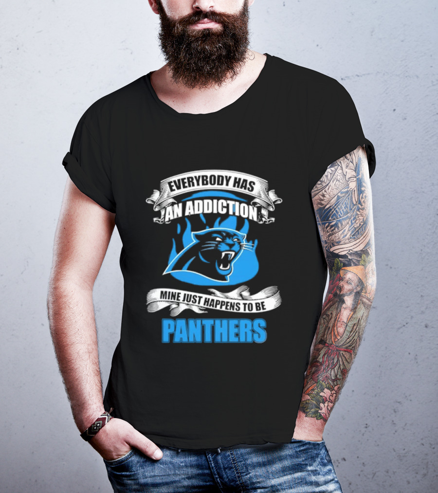Everybody Has An Addiction Mine Just Happens To Be Panthers T-Shirt
