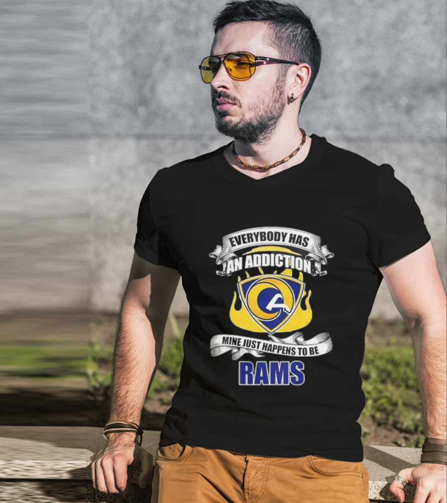 Everybody Has An Addiction Mine Just Happens To Be Rams T-Shirt