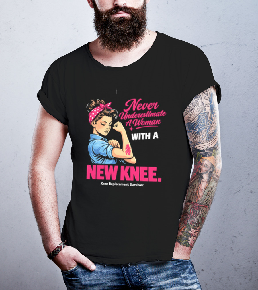 Never Underestimate A Woman With A New Knee Joint Replacement Surgery T-Shirt