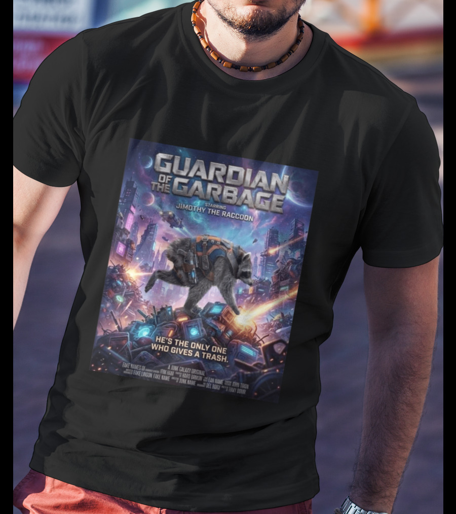 Guardian Of The Garbage Starring Jimothy The Raccoon He's The Only One Who Gives A Trash Junk Galaxy Original T-Shirt