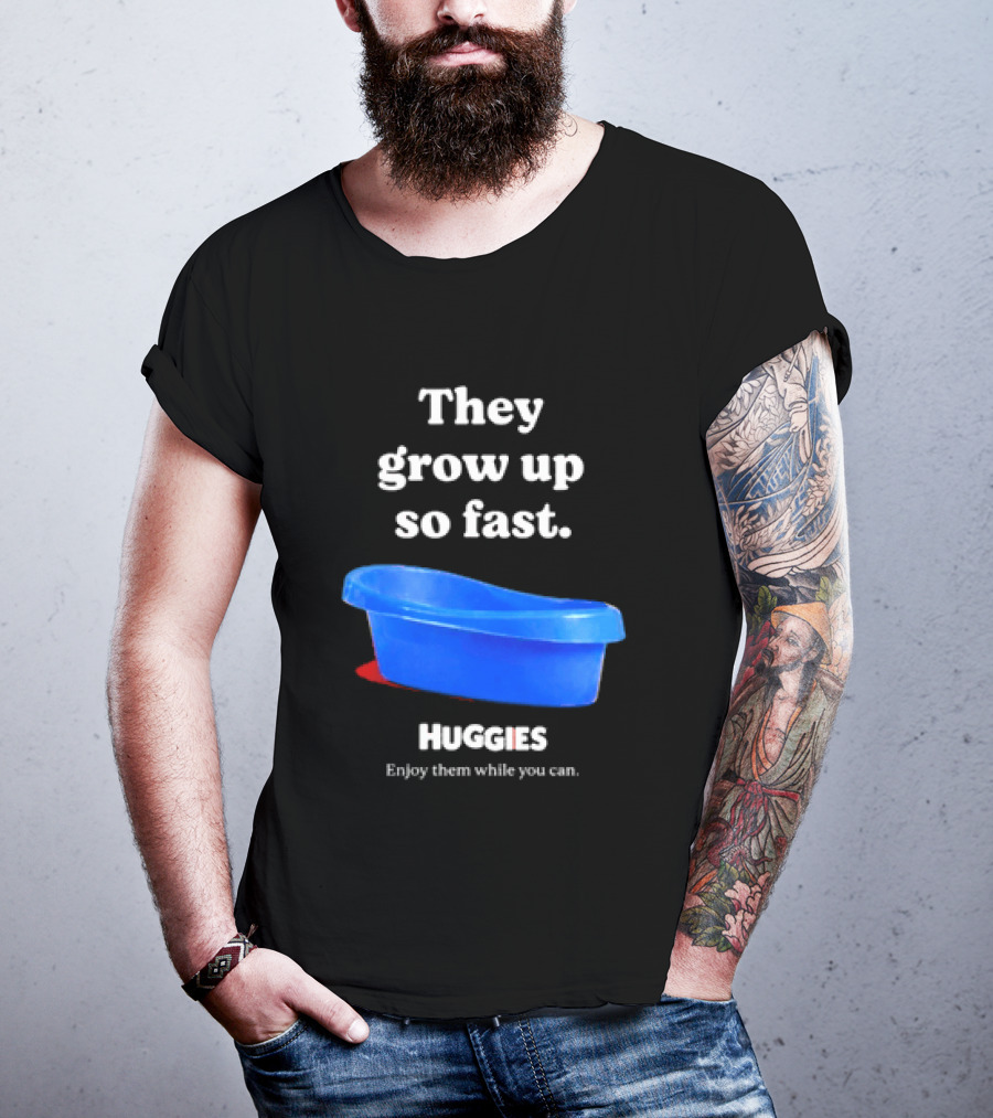 Huggies They Grow Up So Fast Enjoy Them While You Can Blue Tub T-Shirt