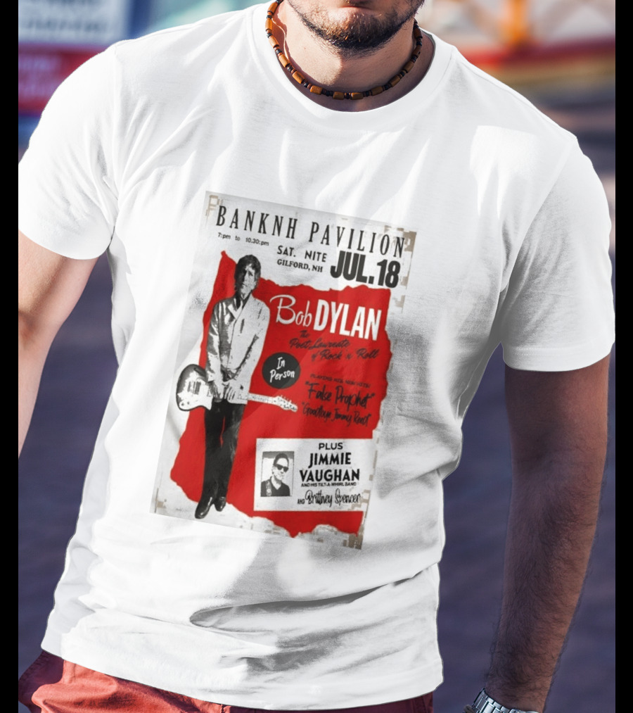 BANKNH Pavilion Gilford NH JUL 18 Bob Dylan Jimmie Vaughan Brittany Spencer False Prophet Goodbye Jimmy Reed T-Shirt