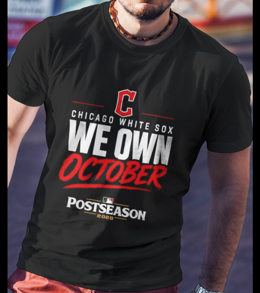 Chicago White Sox We Own October MLB Postseason 2026 T-Shirt