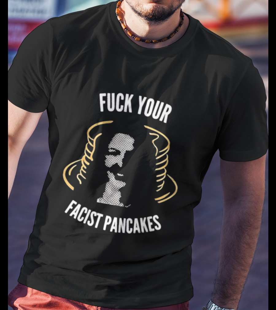 Danielle Smith Fuck Your Fascist Pancakes T-Shirt