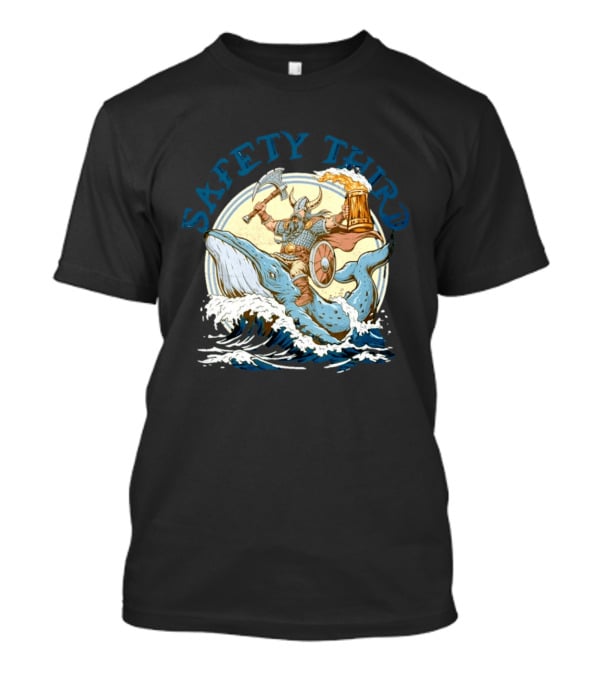 Safety Third Viking Riding A Whale With Beer And Axe T-Shirt