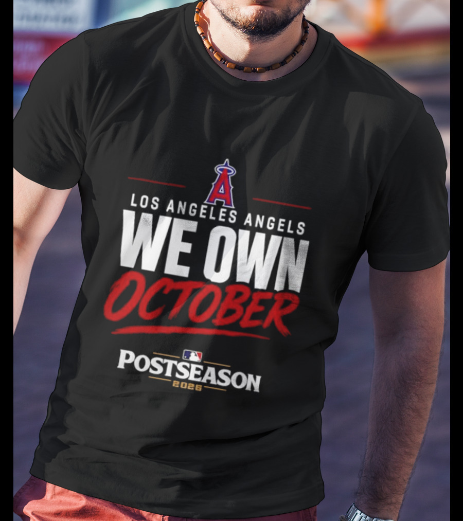 Los Angeles Angels We Own October MLB Postseason 2026 T-Shirt