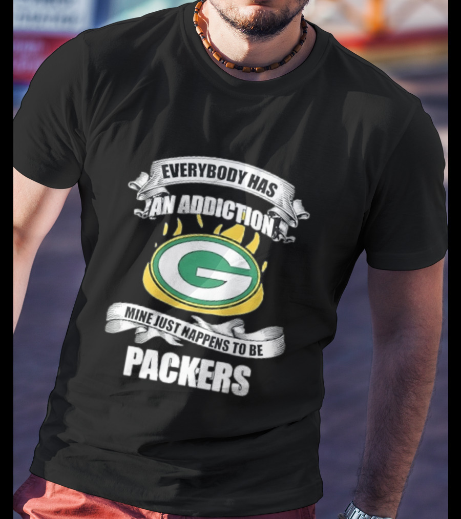 Everybody Has An Addiction Mine Just Happens To Be Packers Green Bay Fans T-Shirt