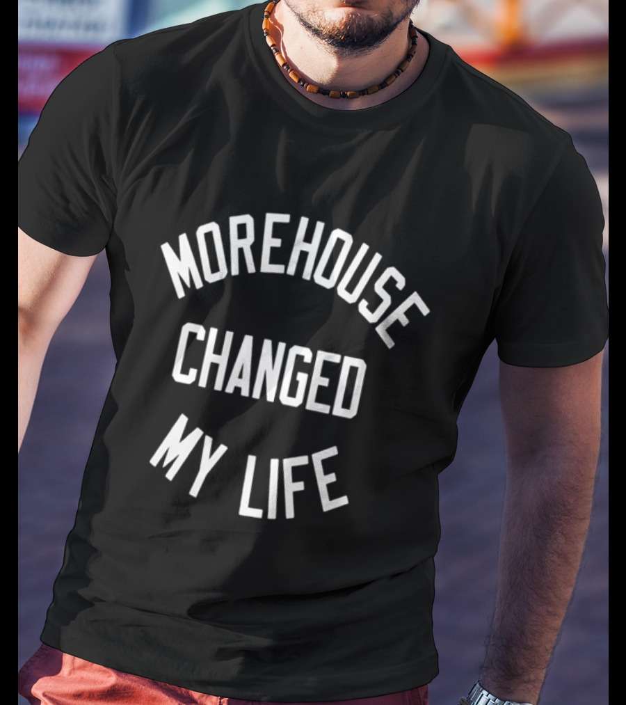 Morehouse Changed My Life T-Shirt