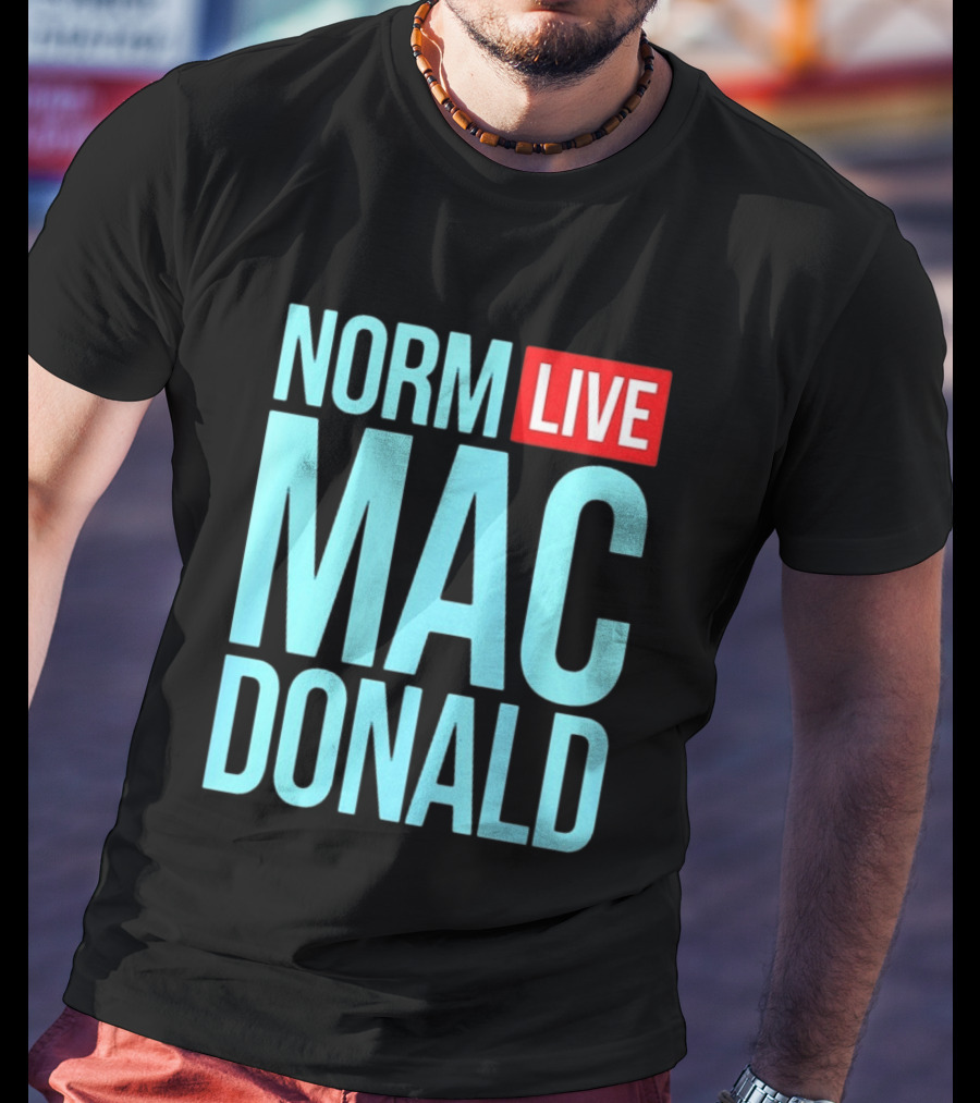 Norm Live Macdonald Patchez111 Norm Live Macdonald T-Shirt