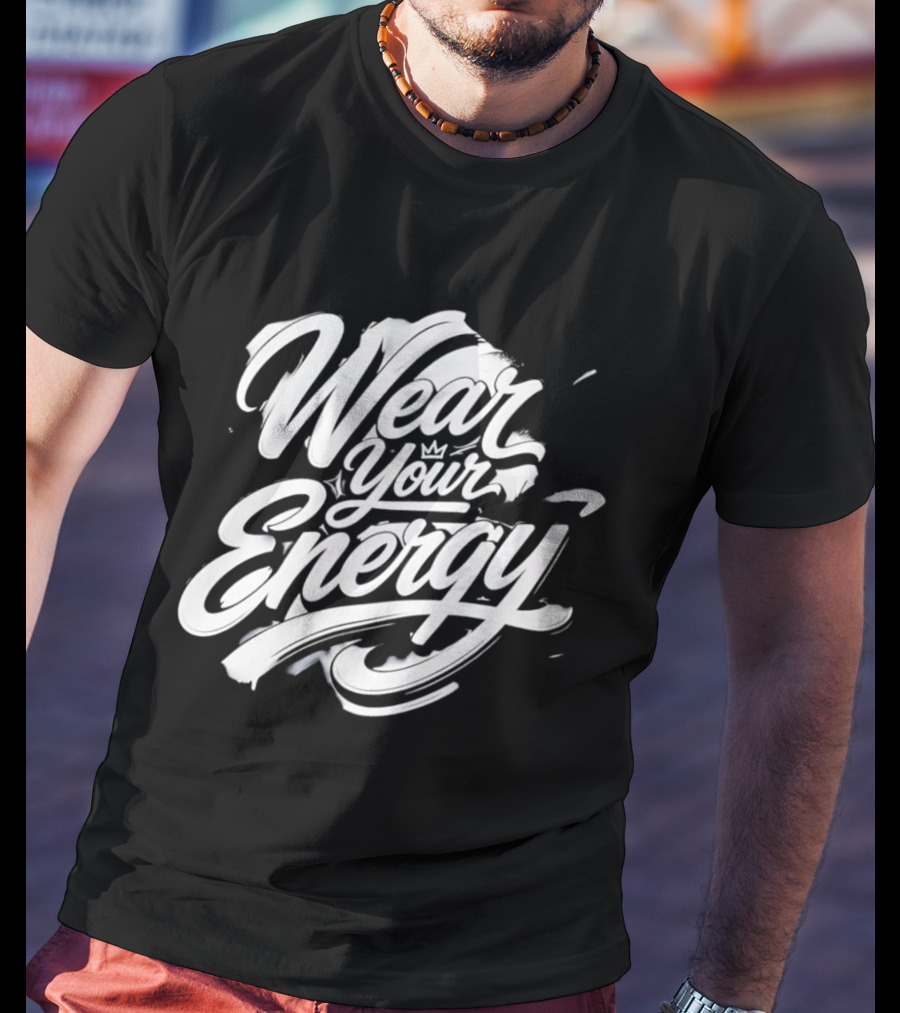 Wear Your Energy Positive Vibes Inspirational T-Shirt