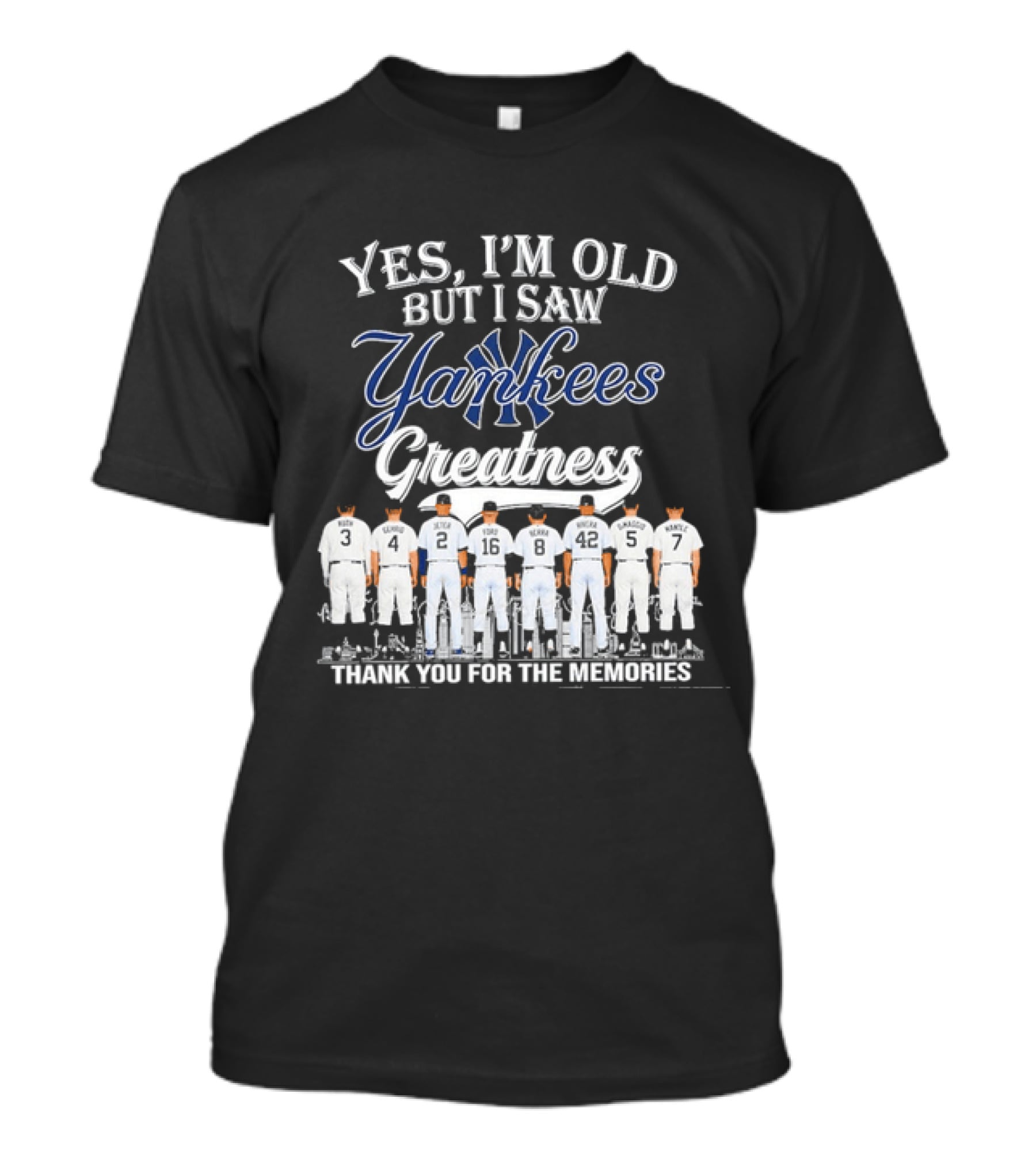 Yes I'm Old But I Saw Yankees Greatness Legends Thank You For The Memories T-Shirt