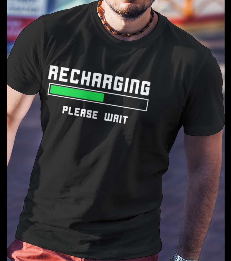 Recharging Please Wait Loading Bar Progress T-Shirt