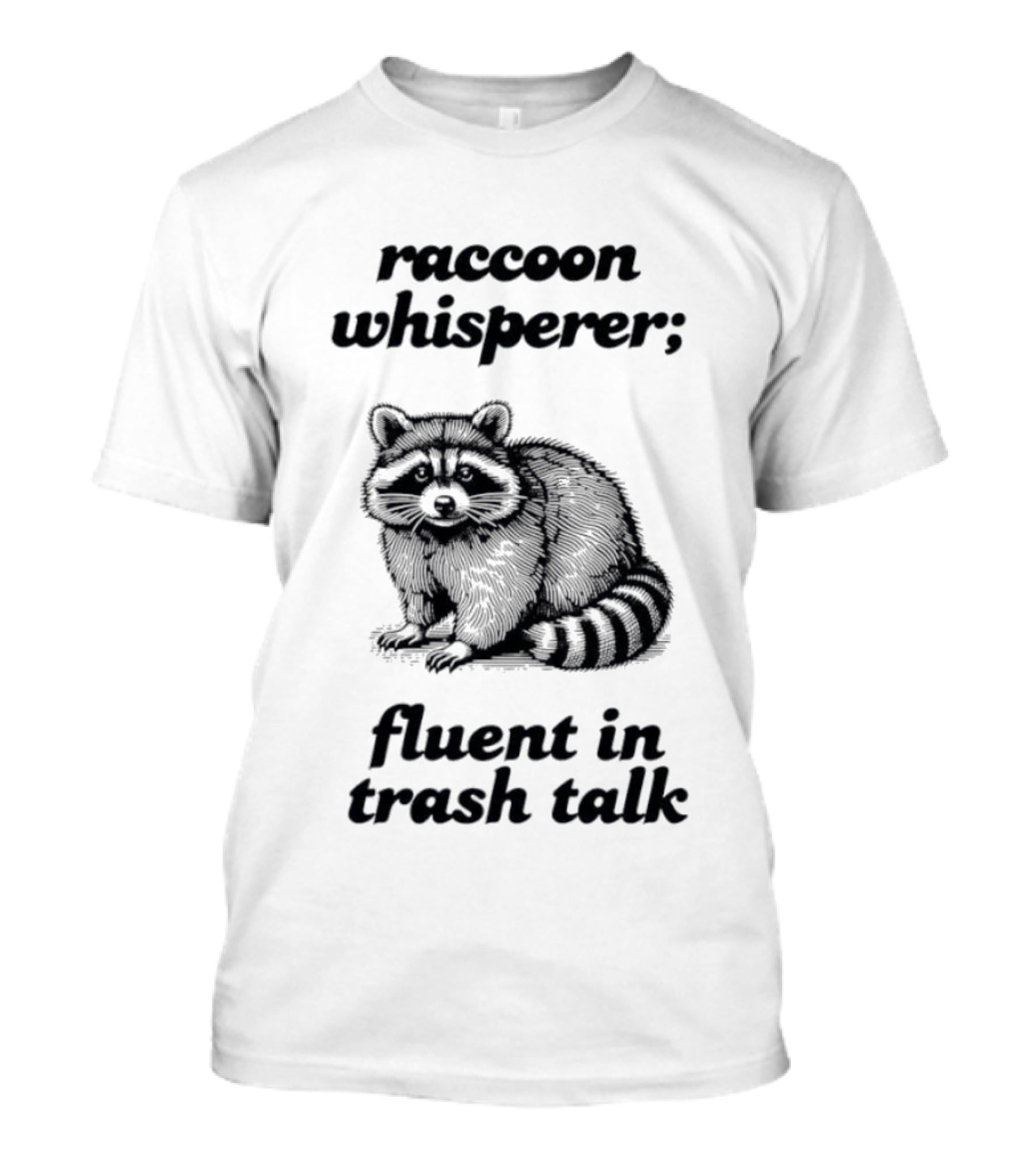 Raccoon Whisperer Fluent In Trash Talk Humorous Wildlife Joke T-Shirt