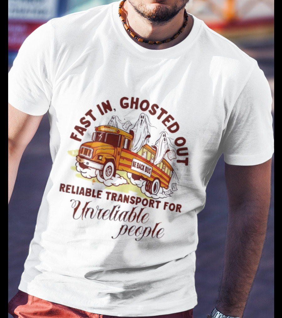 Fast In Ghosted Out Reliable Transport For Unreliable People Bus Mountain T-Shirt