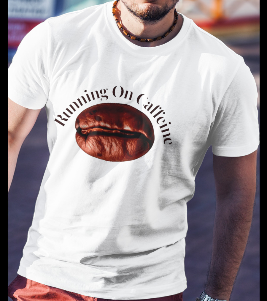 Running On Caffeine Realistic Roasted Coffee Bean T-Shirt