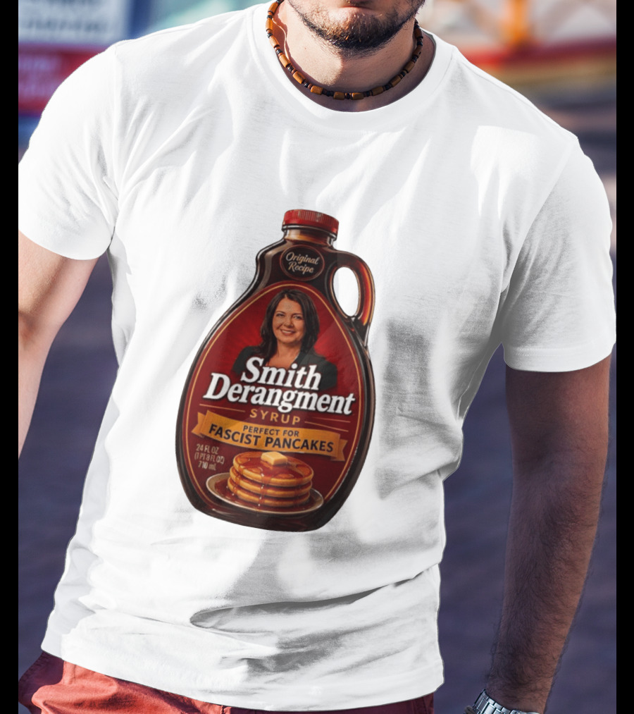Smith Derangement Syrup Original Recipe Perfect For Fascist Pancakes T-Shirt