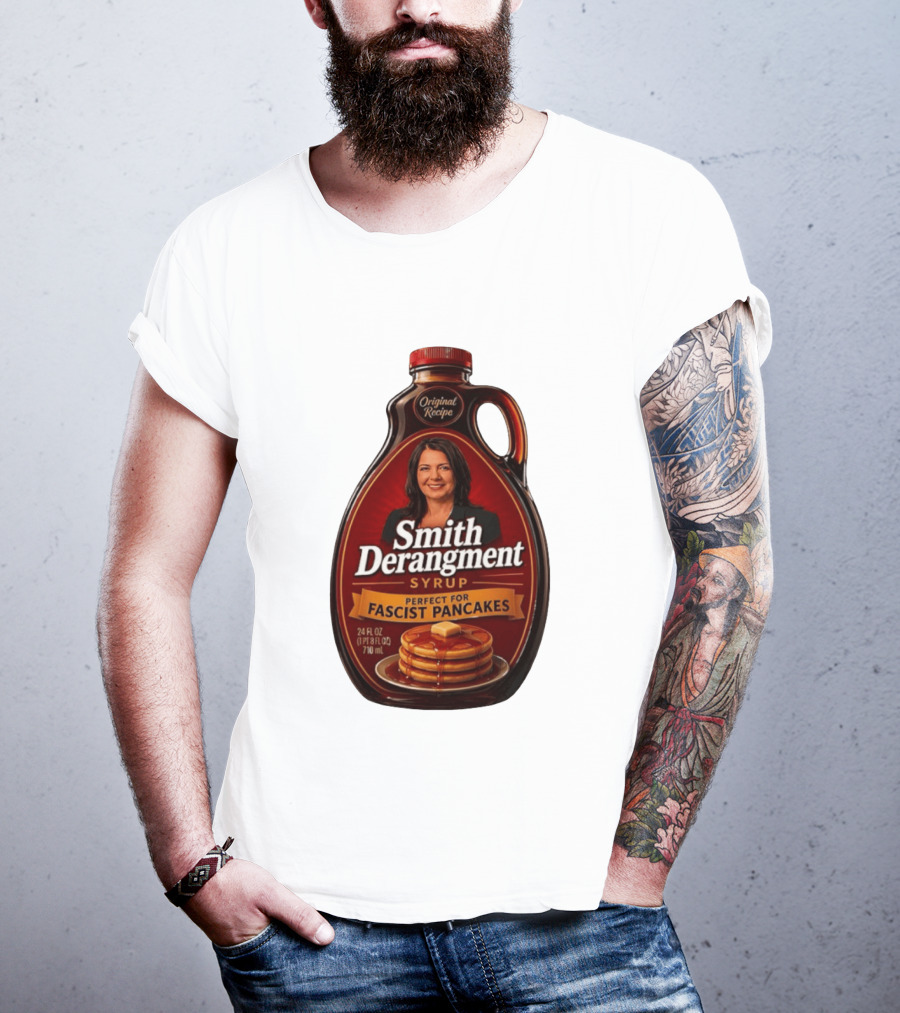 Smith Derangement Syrup Original Recipe Perfect For Fascist Pancakes T-Shirt