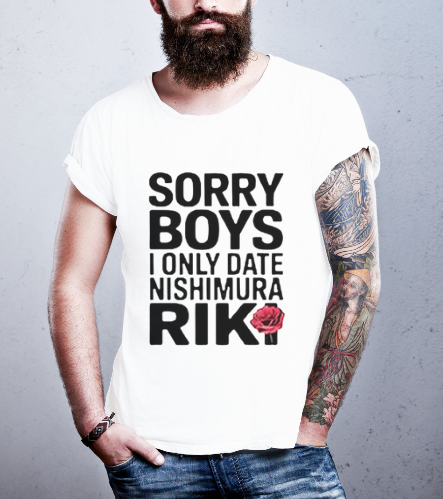 Sorry Boys I Only Date Nishimura Riki With Red Rose T-Shirt