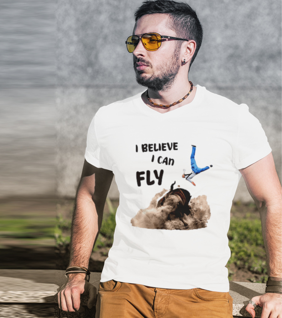I Believe I Can Fly Bull Riding Rodeo Humor T-Shirt