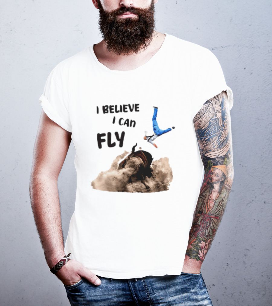 I Believe I Can Fly Bull Riding Rodeo Humor T-Shirt