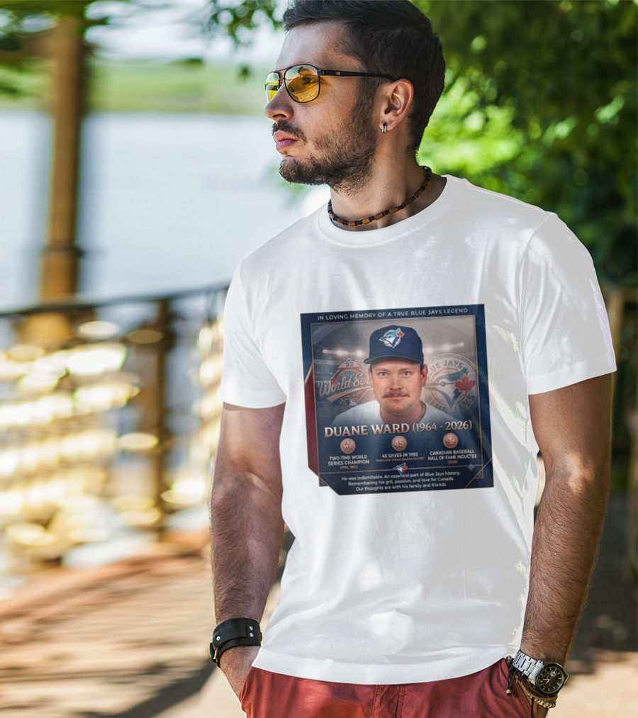In Loving Memory Of Blue Jays Legend Duane Ward Two Time World Series Champion 1964 2026 T-Shirt