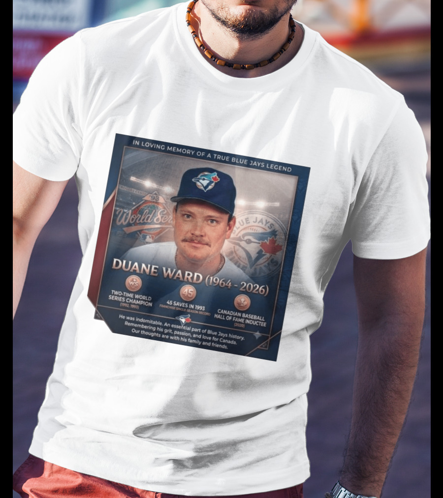 In Loving Memory Of Blue Jays Legend Duane Ward Two Time World Series Champion 1964 2026 T-Shirt
