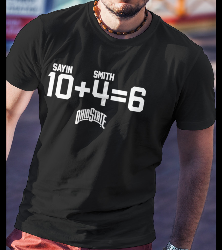 Sayin Smith Ohio State 10+4=6 College Football T-Shirt