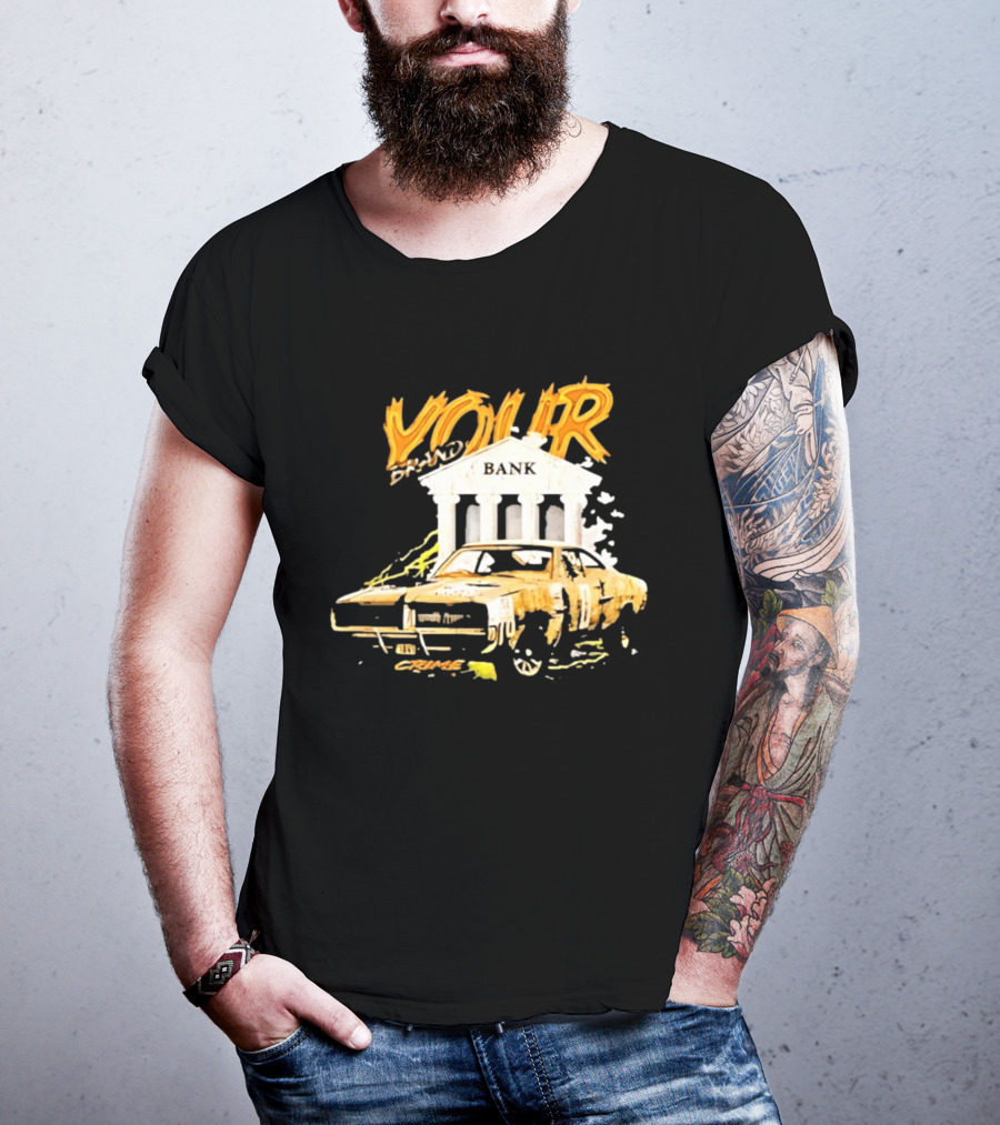 Your Brand Bank Crime Car Streetwear T-Shirt