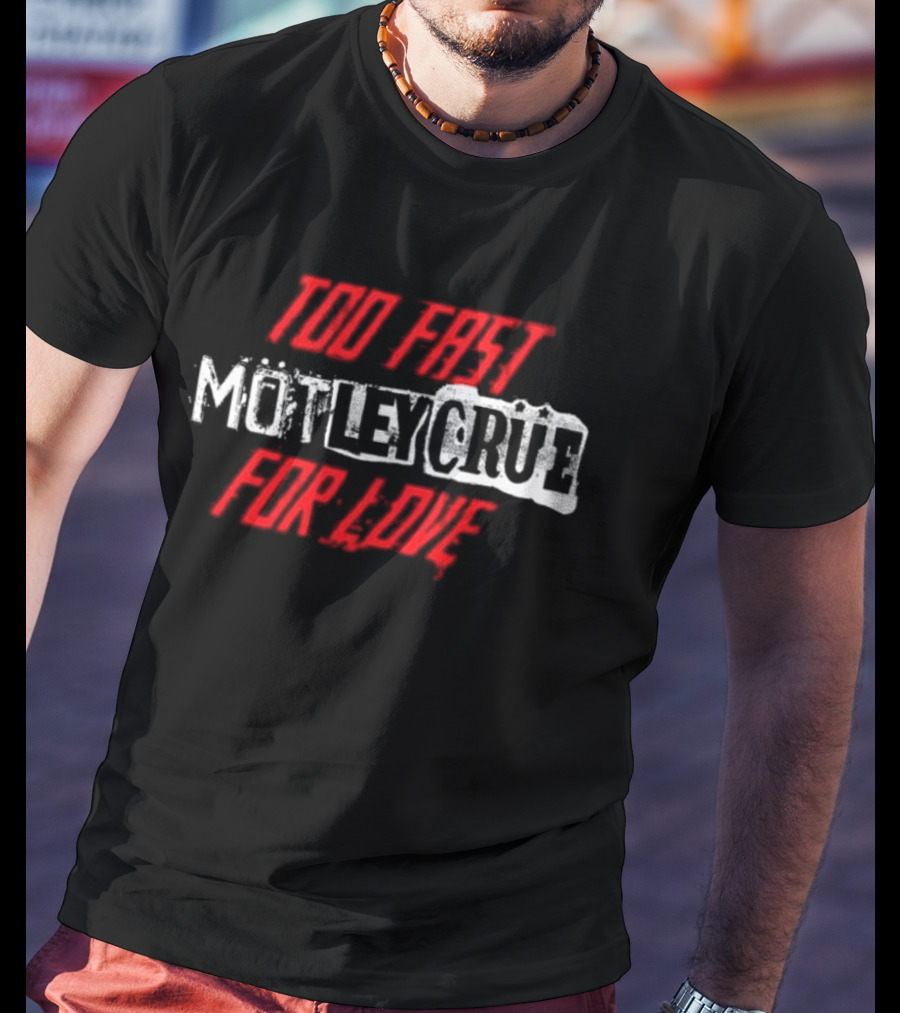 Motley Crue Too Fast For Love T-Shirt