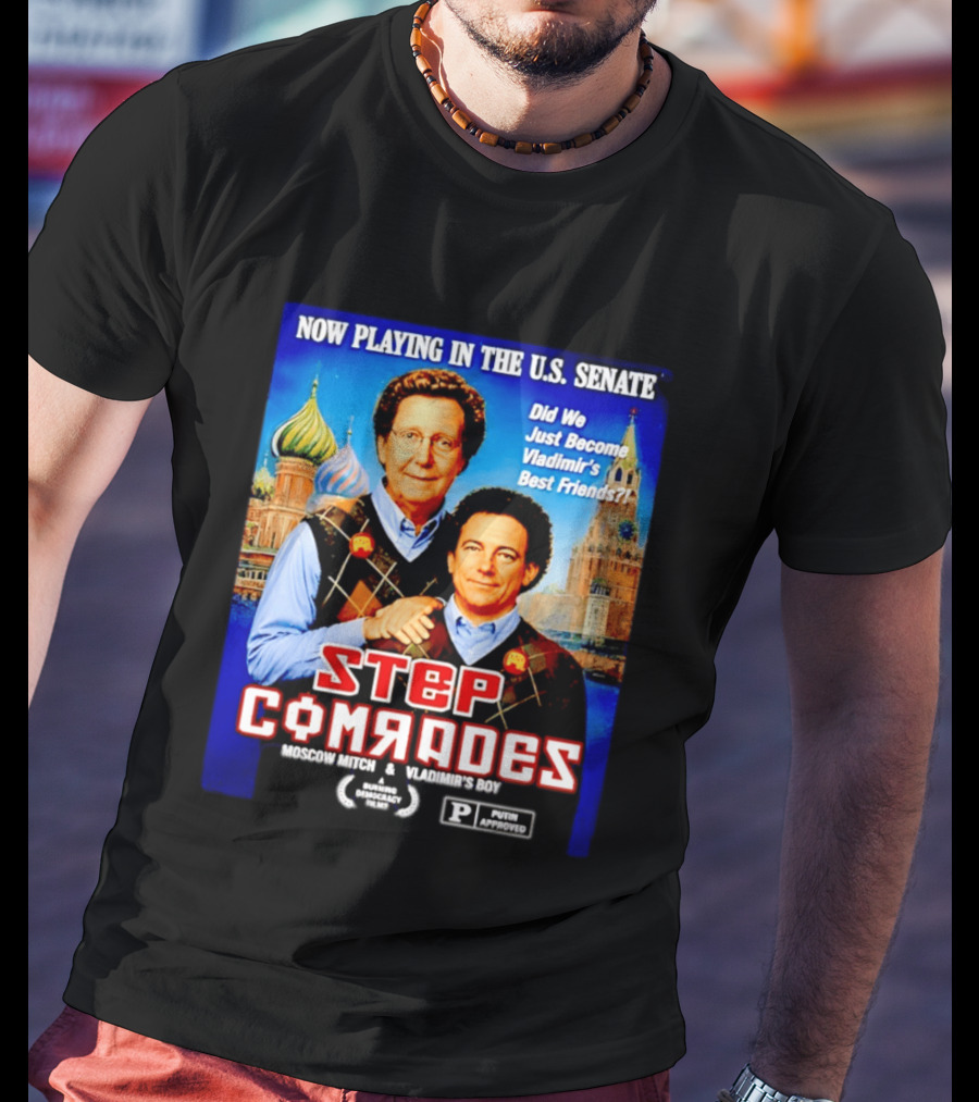 Now Playing In The U.S. Senate Step Comrades Moscow Mitch Vladimir's Boy T-Shirt