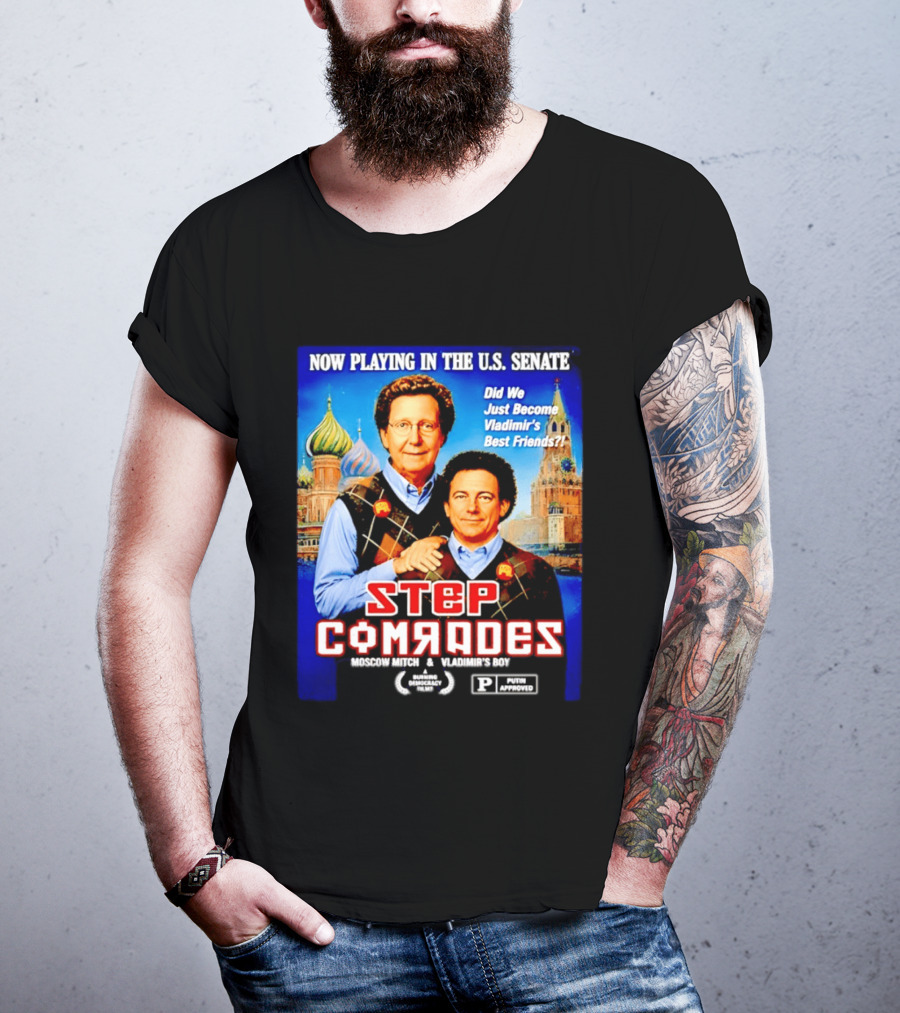 Now Playing In The U.S. Senate Step Comrades Moscow Mitch Vladimir's Boy T-Shirt