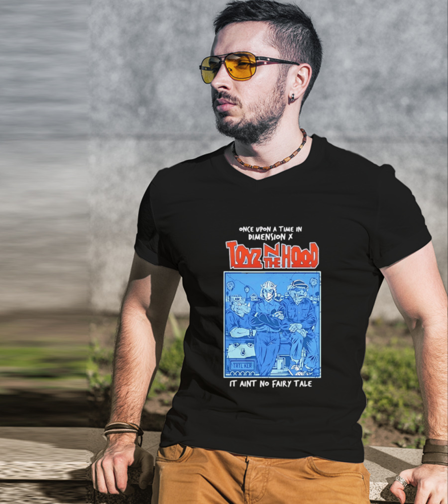 Once Upon A Time In Dimension X Toyz N The Hood It Ain't No Fairy Tale TMNT Mashup T-Shirt