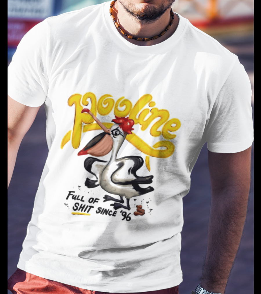 Pooline Pelican Full Of Shit Since 96 Bird T-Shirt