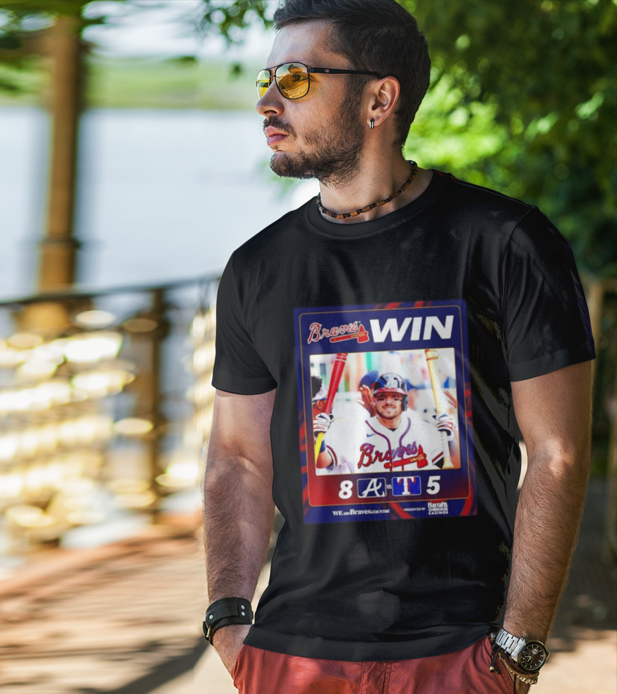 Braves Win 8 5 Against Rangers We Are Braves Country Harrah's Cherokee Casinos T-Shirt