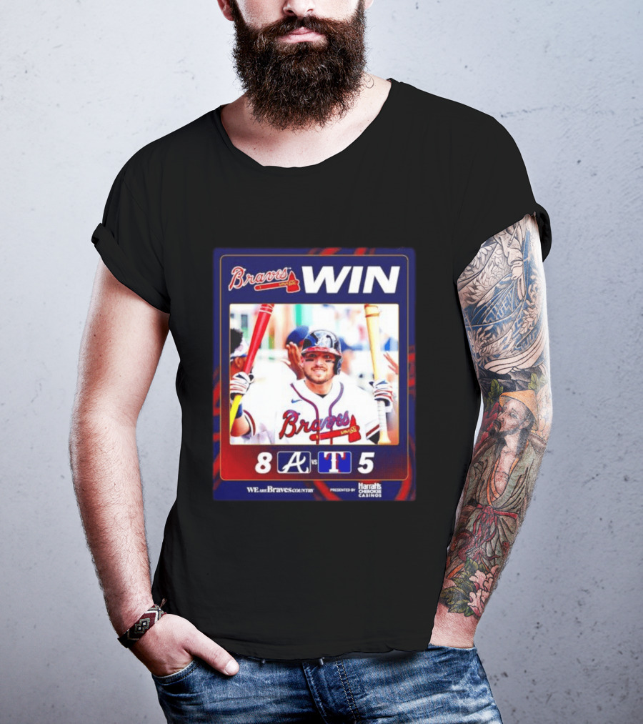 Braves Win 8 5 Against Rangers We Are Braves Country Harrah's Cherokee Casinos T-Shirt