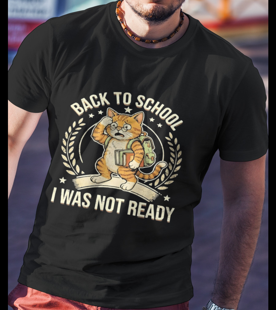 Back To School I Was Not Ready Cute Cat Student With Books And Glasses T-Shirt