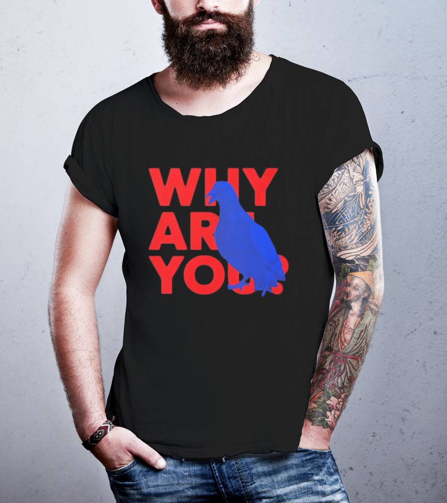 Blue Pigeon Why Are You Red T-Shirt