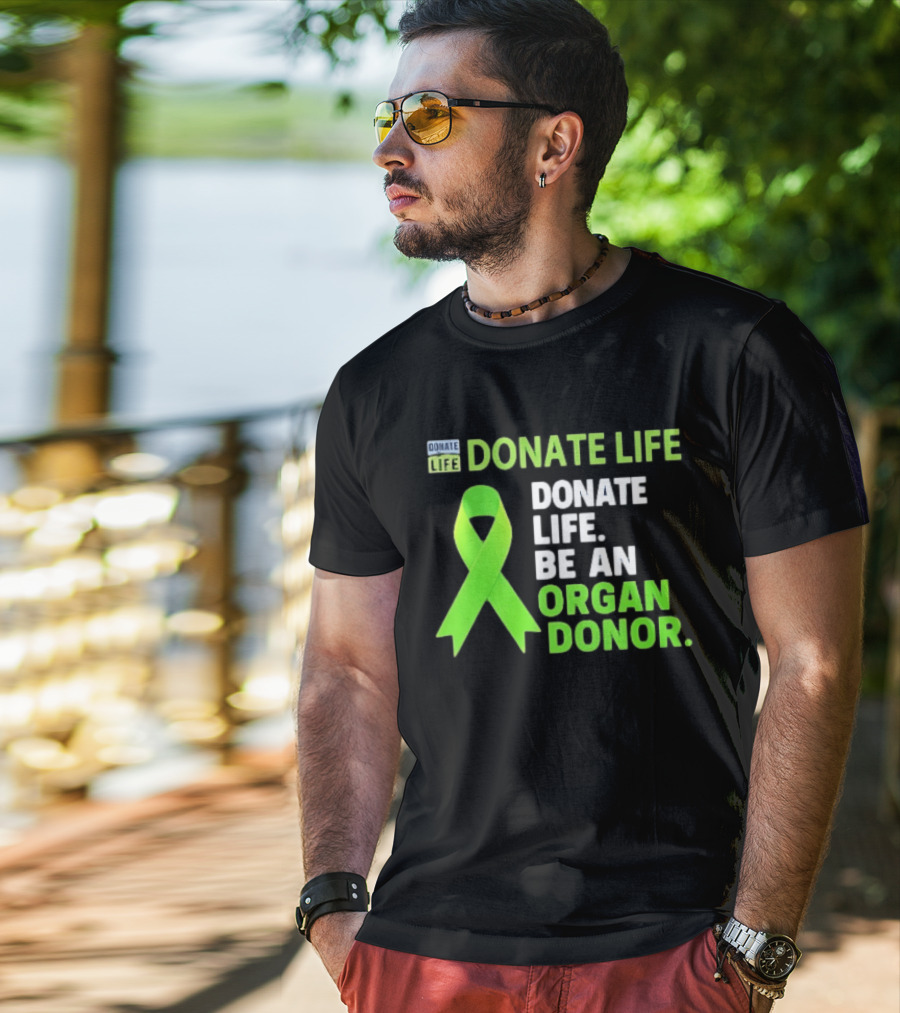Donate Life Green Ribbon Be An Organ Donor Awareness T-Shirt
