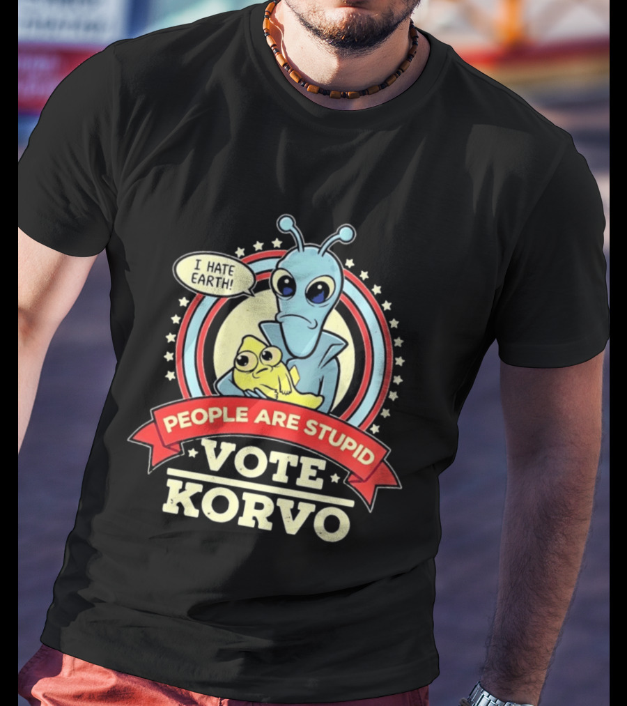 Korvo Solar Opposites I Hate Earth People Are Stupid Vote Korvo T-Shirt