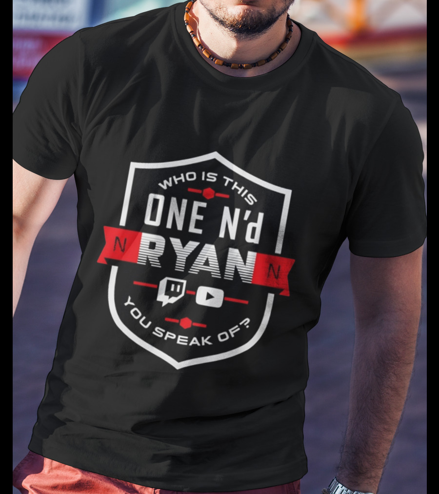 Who Is This One N'd Ryan You Speak Of Twitch YouTube T-Shirt
