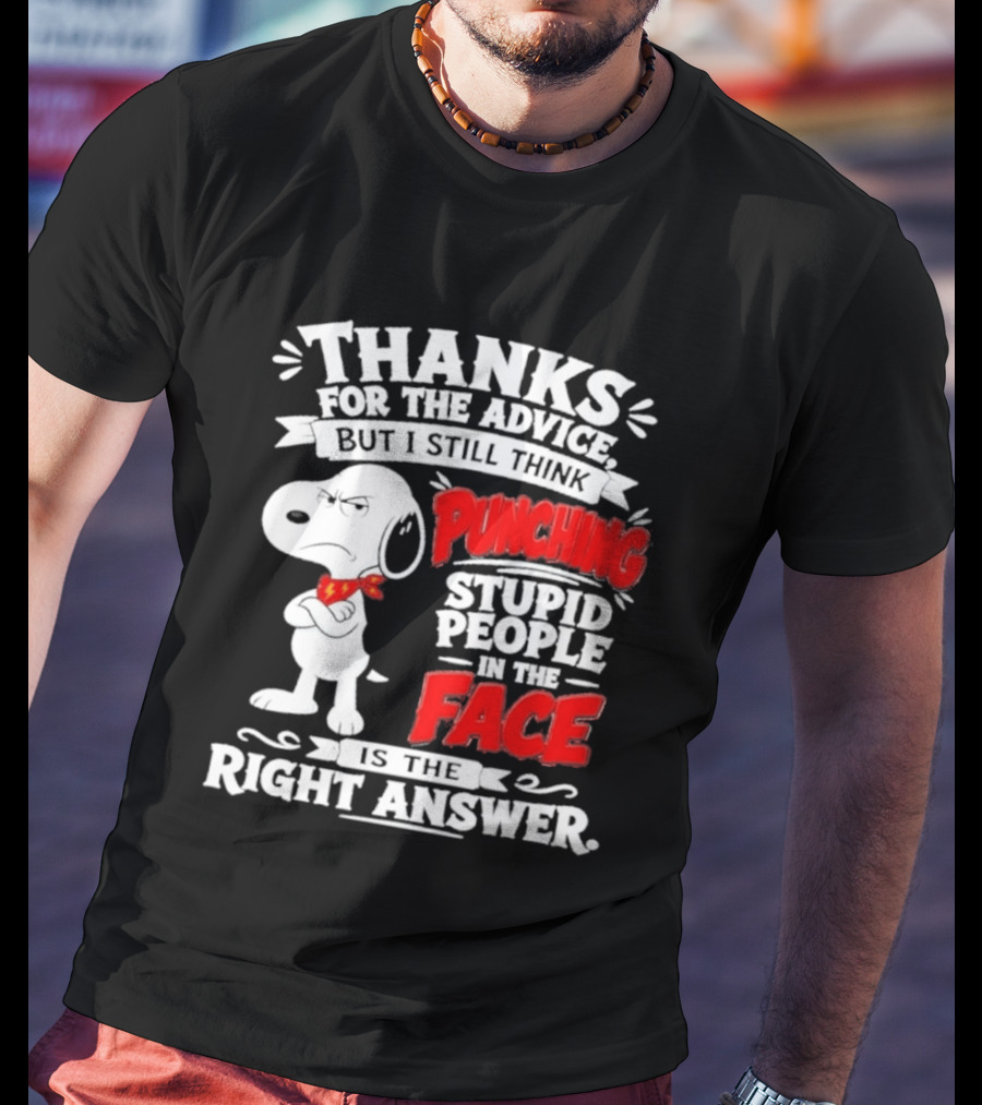 Snoopy Punching Stupid People In The Face Thanks For The Advice T-Shirt