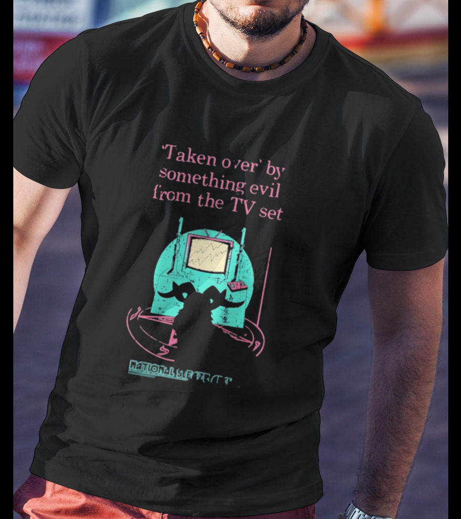 Taken Over By Something Evil From The TV Set National Sleaze Archive T-Shirt