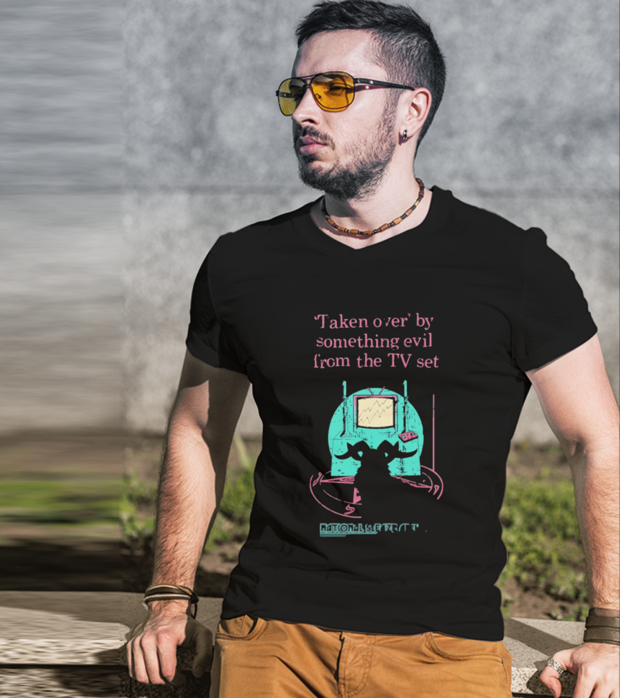 Taken Over By Something Evil From The TV Set National Sleaze Archive T-Shirt