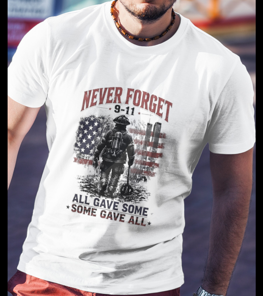 Never Forget 9 11 Firefighter All Gave Some Some Gave All Twin Towers American Flag T-Shirt